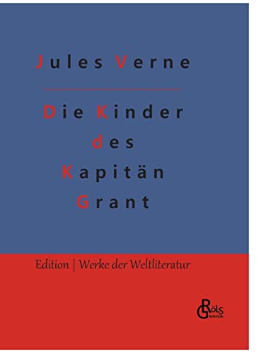 Die Kinder des Kapitän Grant (Edition Werke der Weltliteratur - Hardcover) von Gröls Verlag